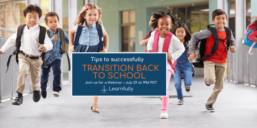 Webinar: Tips for Successfully Transitioning Back to School – Learnfully